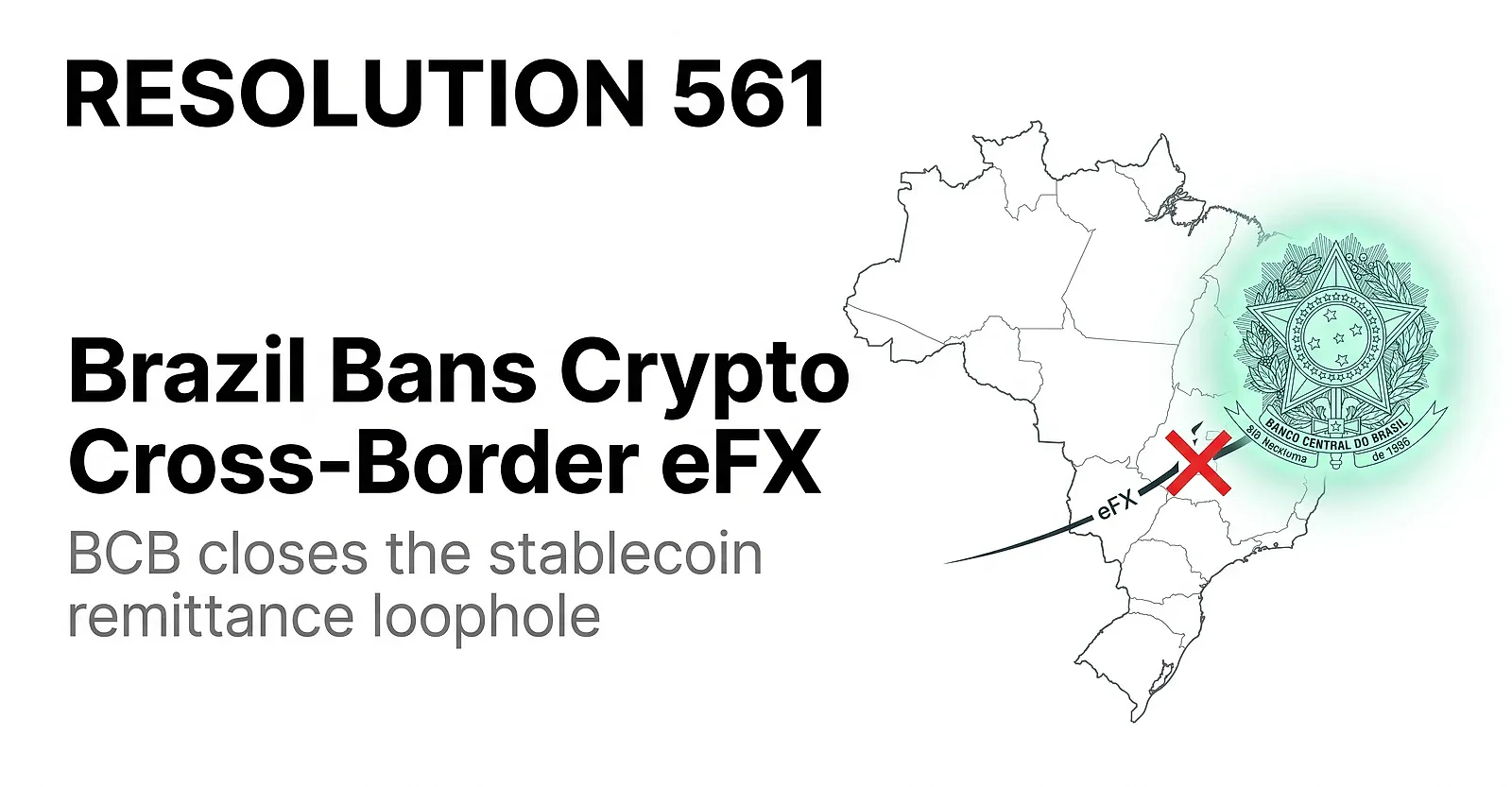 Brazil's Central Bank Bans Crypto from Cross-Border eFX Flows in Resolution 561 — editorial cover artwork