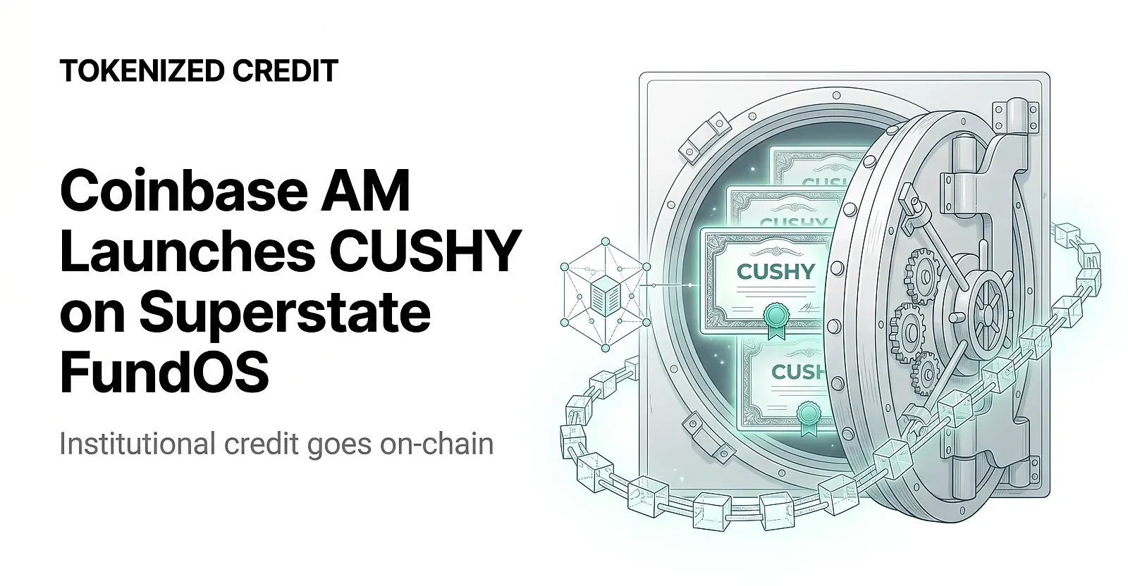 Coinbase Asset Management Launches CUSHY Tokenized Credit Fund on Superstate FundOS — editorial cover artwork