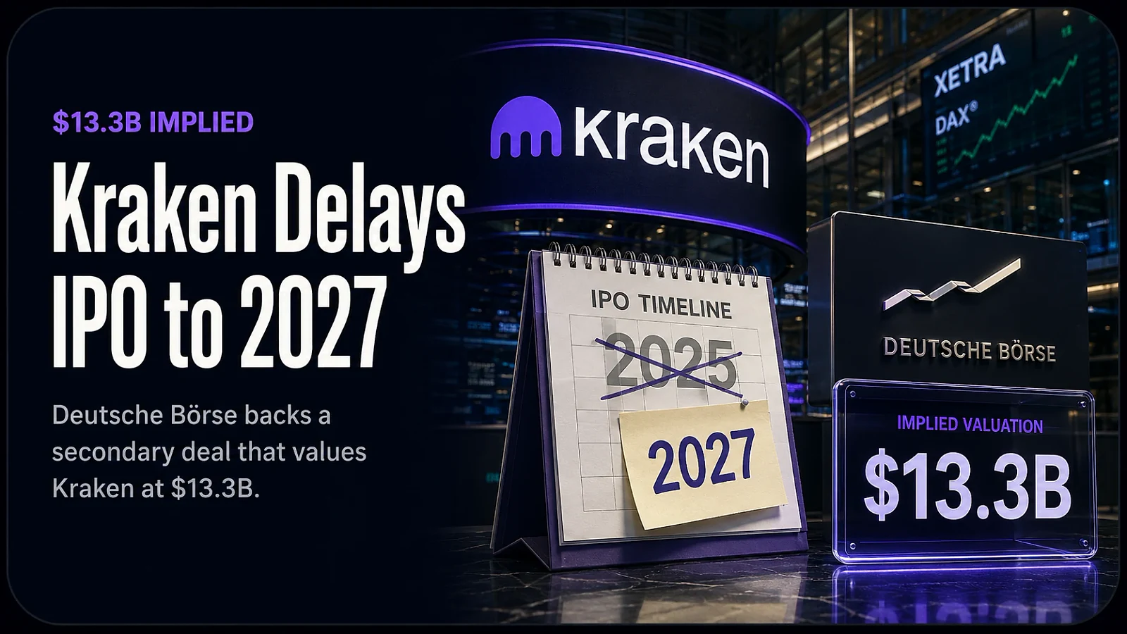 Kraken Delays IPO to 2027 as Deutsche Börse Backs $13.3B Valuation — editorial cover artwork